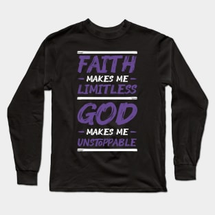 faith makes me limitless god makes me unstoppable Long Sleeve T-Shirt